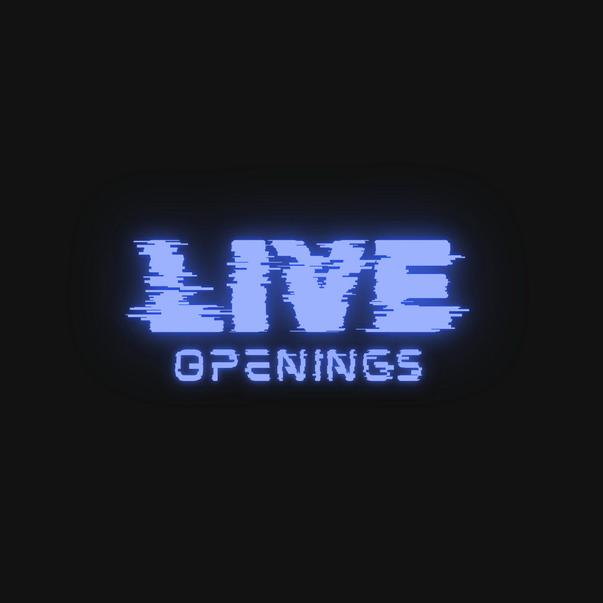 LIVE OPENINGS ONLY